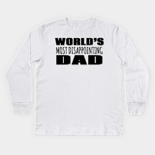 World's Most Disappointing Dad Kids Long Sleeve T-Shirt